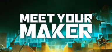 Meet Your Maker
