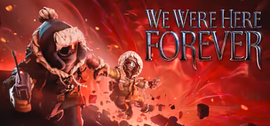 We Were Here Forever