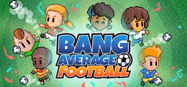 Bang Average Football – Play, Manage, Create