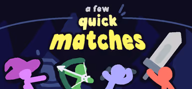 A Few Quick Matches